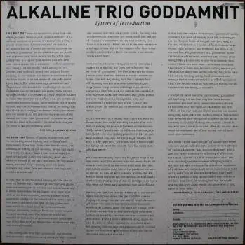 <u>PRESSING INFO</u><br><table class=inf_press><tbody><tr class=inf_info><td class=inf_title>Album:</td><td class=inf_info> Goddamnit Redux on White  </td></tr>
    <td class=inf_title>Pressing:</td><td> First Pressing /500  </td></tr>
    <td class=inf_title>Release Date:</td><td> Mar. 11th 2008  </td></tr>
    <td class=inf_title>Album Pressed:</td><td> 2008  </td></tr>
    <td class=inf_title>Label:</td><td> Asianman Records AM-160  </td></tr>
    <td class=inf_title>Insert:</td><td> Double Sided Glossy  </td></tr>
    <td class=inf_title>Barcode:</td><td> 6 12851-01601 9  </td></tr>
    <td class=inf_title>Side A Matrix:</td><td> 74940E1/B GOD  </td></tr>
    <td class=inf_title>Side B Matrix:</td><td> 74940E2/A DAMNIT!  </td></tr>
    <td class=inf_title>&nbsp;</td><td> <a href=https://www.discogs.com/release/1279872-Alkaline-Trio-Goddamnit target=_blank rel=noopener noreferrer>View This Release on Discogs</a>  </tr></tbody></table>
<br><u>PRICING</u><span class='less' style='padding-left: 8px; color: var(--font-colour_grey);'>(prices shown in USD)</span><br><table class='inf_press'><tbody><tr class='inf_info'>
            <td class='inf_title'>Last Sold:</td>
            <td>$34.99 (Nov 16, 2024)</td>
            </tr><tr class='inf_info'>
            <td class='inf_title'>History:</td>
            <td>
                <span class='price-low' title='Sold on Apr 16, 2015'>Low: <span class='price-value'>$12.00</span></span>
                <span class='price-separator'>|</span>
                <span class='price-avg'>Avg: <span class='price-value'>$27.20</span></span>
                <span class='price-separator'>|</span>
                <span class='price-high' title='£60.00 · Sold on Jan 9, 2022'>High: <span class='price-value'>$79.90</span></span>
            </td>
            </tr></tbody></table><br>    <br><br><u>TRACKLIST</u><br><table class='inf_tracks'><tbody><tr>
            <td class='inf_num'>A1</td>
            <td class='inf_trk'>Cringe</td>
            <td class='inf_len'>2:23</td>
            <td><a href='#' class='lyric-link' data-album-code='gd' data-song-title='Cringe'>Lyrics</a></td></tr><tr>
            <td class='inf_num'>A2</td>
            <td class='inf_trk'>Cop</td>
            <td class='inf_len'>2:18</td>
            <td><a href='#' class='lyric-link' data-album-code='gd' data-song-title='Cop'>Lyrics</a></td></tr><tr>
            <td class='inf_num'>A3</td>
            <td class='inf_trk'>San Francisco</td>
            <td class='inf_len'>3:52</td>
            <td><a href='#' class='lyric-link' data-album-code='gd' data-song-title='San Francisco'>Lyrics</a></td></tr><tr>
            <td class='inf_num'>A4</td>
            <td class='inf_trk'>Nose Over Tail</td>
            <td class='inf_len'>2:37</td>
            <td><a href='#' class='lyric-link' data-album-code='gd' data-song-title='Nose Over Tail'>Lyrics</a></td></tr><tr>
            <td class='inf_num'>A5</td>
            <td class='inf_trk'>As You Were</td>
            <td class='inf_len'>2:11</td>
            <td><a href='#' class='lyric-link' data-album-code='gd' data-song-title='As You Were'>Lyrics</a></td></tr><tr>
            <td class='inf_num'>A6</td>
            <td class='inf_trk'>Enjoy Your Day</td>
            <td class='inf_len'>2:17</td>
            <td><a href='#' class='lyric-link' data-album-code='gd' data-song-title='Enjoy Your Day'>Lyrics</a></td></tr><tr>
            <td class='inf_num'>A7</td>
            <td class='inf_trk'>Clavicle</td>
            <td class='inf_len'>2:28</td>
            <td><a href='#' class='lyric-link' data-album-code='gd' data-song-title='Clavicle'>Lyrics</a></td></tr><tr>
            <td class='inf_num'>B1</td>
            <td class='inf_trk'>My Little Needle</td>
            <td class='inf_len'>3:01</td>
            <td><a href='#' class='lyric-link' data-album-code='gd' data-song-title='My Little Needle'>Lyrics</a></td></tr><tr>
            <td class='inf_num'>B2</td>
            <td class='inf_trk'>Southern Rock</td>
            <td class='inf_len'>3:05</td>
            <td><a href='#' class='lyric-link' data-album-code='gd' data-song-title='Southern Rock'>Lyrics</a></td></tr><tr>
            <td class='inf_num'>B3</td>
            <td class='inf_trk'>Message From Kathlene</td>
            <td class='inf_len'>3:22</td>
            <td><a href='#' class='lyric-link' data-album-code='gd' data-song-title='Message From Kathlene'>Lyrics</a></td></tr><tr>
            <td class='inf_num'>B4</td>
            <td class='inf_trk'>Trouble Breathing</td>
            <td class='inf_len'>3:55</td>
            <td><a href='#' class='lyric-link' data-album-code='gd' data-song-title='Trouble Breathing'>Lyrics</a></td></tr><tr>
            <td class='inf_num'>B5</td>
            <td class='inf_trk'>Sorry About That</td>
            <td class='inf_len'>3:21</td>
            <td><a href='#' class='lyric-link' data-album-code='gd' data-song-title='Sorry About That'>Lyrics</a></td></tr></tbody></table><br><br>
    <u>NOTES</u><br> This 1st pressing has a matte cover but the lettering and clocks on the front, as well as the track titles and heart & skull logo on the back, have a glossy finish. This pressing looks very similar to the 2nd pressing which is on White with red marbling. That pressing turned out to be a bit of a pink-tinted white. The easiest way to differentiate the two pressings is by the vinyl matrix. They are both very different. Sleeves and inserts are identical.
 - Insert