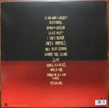 <u>PRESSING INFO</u><br><table class=inf_press><tbody><tr class=inf_info><td class=inf_title>Album:</td><td class=inf_info> Is This Thing Cursed? on 180g Red with Black Smoke  </td></tr>
    <td class=inf_title>Pressing:</td><td> First Pressing /500  </td></tr>
    <td class=inf_title>Release Date:</td><td> Oct. 19th 2018  </td></tr>
    <td class=inf_title>Album Pressed:</td><td> 2018  </td></tr>
    <td class=inf_title>Label:</td><td> Heart&Skull Records/Epitaph 87631-1  </td></tr>
    <td class=inf_title>Insert:</td><td> none  </td></tr>
    <td class=inf_title>Barcode:</td><td> 0 45778-76311 5  </td></tr>
    <td class=inf_title>Side A Matrix:</td><td> [etched] 87631-1A [stamped] JN-H STERLING  </td></tr>
    <td class=inf_title>Side B Matrix:</td><td> [etched] 87631-1B [stamped] JN-H STERLING  </td></tr>
    <td class=inf_title>&nbsp;</td><td> <a href=https://www.discogs.com/release/12678702 target=_blank rel=noopener noreferrer>View This Release on Discogs</a>  </tr></tbody></table>
<br><u>PRICING</u><span class='less' style='padding-left: 8px; color: var(--font-colour_grey);'>(prices shown in USD)</span><br><table class='inf_press'><tbody><tr class='inf_info'>
            <td class='inf_title'>Last Sold:</td>
            <td>$40.00 (Apr 27, 2025)</td>
            </tr><tr class='inf_info'>
            <td class='inf_title'>History:</td>
            <td>
                <span class='price-low' title='Sold on Mar 21, 2021'>Low: <span class='price-value'>$30.00</span></span>
                <span class='price-separator'>|</span>
                <span class='price-avg'>Avg: <span class='price-value'>$41.25</span></span>
                <span class='price-separator'>|</span>
                <span class='price-high' title='Sold on Jul 17, 2024'>High: <span class='price-value'>$50.00</span></span>
            </td>
            </tr></tbody></table><br>    <br><br><u>TRACKLIST</u><br><table class='inf_tracks'><tbody><tr>
            <td class='inf_num'>A1</td>
            <td class='inf_trk'>Is This Thing Cursed?</td>
            <td class='inf_len'>2:44</td>
            <td><a href='#' class='lyric-link' data-album-code='ittc' data-song-title='Is This Thing Cursed?'>Lyrics</a></td></tr><tr>
            <td class='inf_num'>A2</td>
            <td class='inf_trk'>Blackbird</td>
            <td class='inf_len'>3:20</td>
            <td><a href='#' class='lyric-link' data-album-code='ittc' data-song-title='Blackbird'>Lyrics</a></td></tr><tr>
            <td class='inf_num'>A3</td>
            <td class='inf_trk'>Demon And Division</td>
            <td class='inf_len'>3:16</td>
            <td><a href='#' class='lyric-link' data-album-code='ittc' data-song-title='Demon And Division'>Lyrics</a></td></tr><tr>
            <td class='inf_num'>A4</td>
            <td class='inf_trk'>Little Help?</td>
            <td class='inf_len'>2:23</td>
            <td><a href='#' class='lyric-link' data-album-code='ittc' data-song-title='Little Help?'>Lyrics</a></td></tr><tr>
            <td class='inf_num'>A5</td>
            <td class='inf_trk'>I Can’t Believe</td>
            <td class='inf_len'>4:01</td>
            <td><a href='#' class='lyric-link' data-album-code='ittc' data-song-title='I Can’t Believe'>Lyrics</a></td></tr><tr>
            <td class='inf_num'>A6</td>
            <td class='inf_trk'>Sweet Vampires</td>
            <td class='inf_len'>3:23</td>
            <td><a href='#' class='lyric-link' data-album-code='ittc' data-song-title='Sweet Vampires'>Lyrics</a></td></tr><tr>
            <td class='inf_num'>A7</td>
            <td class='inf_trk'>Pale Blue Ribbon</td>
            <td class='inf_len'>2:00</td>
            <td><a href='#' class='lyric-link' data-album-code='ittc' data-song-title='Pale Blue Ribbon'>Lyrics</a></td></tr><tr>
            <td class='inf_num'>B1</td>
            <td class='inf_trk'>Goodbye Fire Island</td>
            <td class='inf_len'>3:32</td>
            <td><a href='#' class='lyric-link' data-album-code='ittc' data-song-title='Goodbye Fire Island'>Lyrics</a></td></tr><tr>
            <td class='inf_num'>B2</td>
            <td class='inf_trk'>Stay</td>
            <td class='inf_len'>3:29</td>
            <td><a href='#' class='lyric-link' data-album-code='ittc' data-song-title='Stay'>Lyrics</a></td></tr><tr>
            <td class='inf_num'>B3</td>
            <td class='inf_trk'>Heart Attacks</td>
            <td class='inf_len'>2:20</td>
            <td><a href='#' class='lyric-link' data-album-code='ittc' data-song-title='Heart Attacks'>Lyrics</a></td></tr><tr>
            <td class='inf_num'>B4</td>
            <td class='inf_trk'>Worn So Thin</td>
            <td class='inf_len'>2:35</td>
            <td><a href='#' class='lyric-link' data-album-code='ittc' data-song-title='Worn So Thin'>Lyrics</a></td></tr><tr>
            <td class='inf_num'>B5</td>
            <td class='inf_trk'>Throw Me To The Lions</td>
            <td class='inf_len'>3:18</td>
            <td><a href='#' class='lyric-link' data-album-code='ittc' data-song-title='Throw Me To The Lions'>Lyrics</a></td></tr><tr>
            <td class='inf_num'>B6</td>
            <td class='inf_trk'>Krystalline</td>
            <td class='inf_len'>3:30</td>
            <td><a href='#' class='lyric-link' data-album-code='ittc' data-song-title='Krystalline'>Lyrics</a></td></tr></tbody></table><br><br>
    <u>NOTES</u><br> Gatefold sleeve. No insert.
 - Back