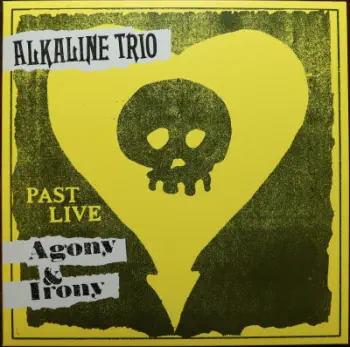 <u>PRESSING INFO</u><br><table class=inf_press><tbody><tr class=inf_info><td class=inf_title>Album:</td><td class=inf_info> Agony & Irony Past Live on Yellow  </td></tr>
    <td class=inf_title>Pressing:</td><td> First Pressing /500  </td></tr>
    <td class=inf_title>Release Date:</td><td> June 2018  </td></tr>
    <td class=inf_title>Album Pressed:</td><td> 2018  </td></tr>
    <td class=inf_title>Label:</td><td> Heart&Skull Records  </td></tr>
    <td class=inf_title>Insert:</td><td> Single Sided Glossy  </td></tr>
    <td class=inf_title>Barcode:</td><td> none  </td></tr>
    <td class=inf_title>Side A Matrix:</td><td> 17-0411NL-007 A K SST MPO(Etched) MPO 18 24684 (Stamped)  </td></tr>
    <td class=inf_title>Side B Matrix:</td><td> 17-0411NL-007 B K SST MPO (Etched) MPO 18 24685 (Stamped)  </td></tr>
    <td class=inf_title>&nbsp;</td><td> <a href=https://www.discogs.com/release/12220660 target=_blank rel=noopener noreferrer>View This Release on Discogs</a>  </tr></tbody></table>
<br><u>PRICING</u><span class='less' style='padding-left: 8px; color: var(--font-colour_grey);'>(prices shown in USD)</span><br><table class='inf_press'><tbody><tr class='inf_info'>
            <td class='inf_title'>Last Sold:</td>
            <td>$600.00 (Jun 3, 2026)</td>
            </tr><tr class='inf_info'>
            <td class='inf_title'>History:</td>
            <td>
                <span class='price-low' title='Sold on Dec 25, 2021'>Low: <span class='price-value'>$199.99</span></span>
                <span class='price-separator'>|</span>
                <span class='price-avg'>Avg: <span class='price-value'>$378.24</span></span>
                <span class='price-separator'>|</span>
                <span class='price-high' title='Sold on May 28, 2023'>High: <span class='price-value'>$700.00</span></span>
            </td>
            </tr></tbody></table><br>    <br><br><u>TRACKLIST</u><br><table class='inf_tracks'><tbody><tr>
            <td class='inf_num'>A1</td>
            <td class='inf_trk'>Calling All Skeletons</td>
            <td class='inf_len'>?:??</td>
            <td><a href='#' class='lyric-link' data-album-code='pl' data-song-title='Calling All Skeletons'>Lyrics</a></td></tr><tr>
            <td class='inf_num'>A2</td>
            <td class='inf_trk'>Help Me</td>
            <td class='inf_len'>?:??</td>
            <td><a href='#' class='lyric-link' data-album-code='pl' data-song-title='Help Me'>Lyrics</a></td></tr><tr>
            <td class='inf_num'>A3</td>
            <td class='inf_trk'>In Vein</td>
            <td class='inf_len'>?:??</td>
            <td><a href='#' class='lyric-link' data-album-code='pl' data-song-title='In Vein'>Lyrics</a></td></tr><tr>
            <td class='inf_num'>A4</td>
            <td class='inf_trk'>Over And Out</td>
            <td class='inf_len'>?:??</td>
            <td><a href='#' class='lyric-link' data-album-code='pl' data-song-title='Over And Out'>Lyrics</a></td></tr><tr>
            <td class='inf_num'>A5</td>
            <td class='inf_trk'>I Found Away</td>
            <td class='inf_len'>?:??</td>
            <td><a href='#' class='lyric-link' data-album-code='pl' data-song-title='I Found Away'>Lyrics</a></td></tr><tr>
            <td class='inf_num'>B1</td>
            <td class='inf_trk'>Do You Wanna Know?</td>
            <td class='inf_len'>?:??</td>
            <td><a href='#' class='lyric-link' data-album-code='pl' data-song-title='Do You Wanna Know?'>Lyrics</a></td></tr><tr>
            <td class='inf_num'>B2</td>
            <td class='inf_trk'>Live Young, Die Fast</td>
            <td class='inf_len'>?:??</td>
            <td><a href='#' class='lyric-link' data-album-code='pl' data-song-title='Live Young, Die Fast'>Lyrics</a></td></tr><tr>
            <td class='inf_num'>B3</td>
            <td class='inf_trk'>Love Love, Kiss Kiss</td>
            <td class='inf_len'>?:??</td>
            <td><a href='#' class='lyric-link' data-album-code='pl' data-song-title='Love Love, Kiss Kiss'>Lyrics</a></td></tr><tr>
            <td class='inf_num'>B4</td>
            <td class='inf_trk'>Lost And Rendered</td>
            <td class='inf_len'>?:??</td>
            <td><a href='#' class='lyric-link' data-album-code='pl' data-song-title='Lost And Rendered'>Lyrics</a></td></tr><tr>
            <td class='inf_num'>B5</td>
            <td class='inf_trk'>Ruin It</td>
            <td class='inf_len'>?:??</td>
            <td><a href='#' class='lyric-link' data-album-code='pl' data-song-title='Ruin It'>Lyrics</a></td></tr><tr>
            <td class='inf_num'>B6</td>
            <td class='inf_trk'>Into The Night</td>
            <td class='inf_len'>?:??</td>
            <td><a href='#' class='lyric-link' data-album-code='pl' data-song-title='Into The Night'>Lyrics</a></td></tr></tbody></table><br><br>
    <u>NOTES</u><br> Recorded live at the Metro, Chicago on Oct 18, 2014
 - Cover